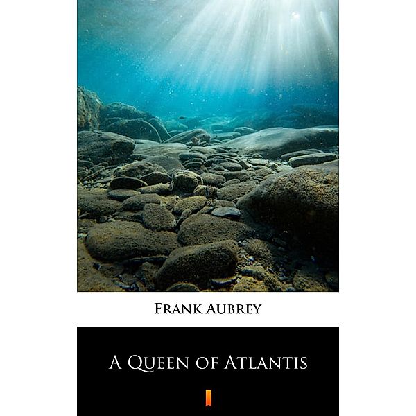A Queen of Atlantis, Frank Aubrey