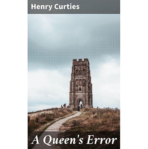 A Queen's Error, Henry Curties