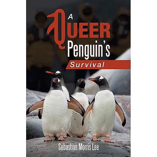 A Queer Penguin's Survival, Sebastian Morris Lee