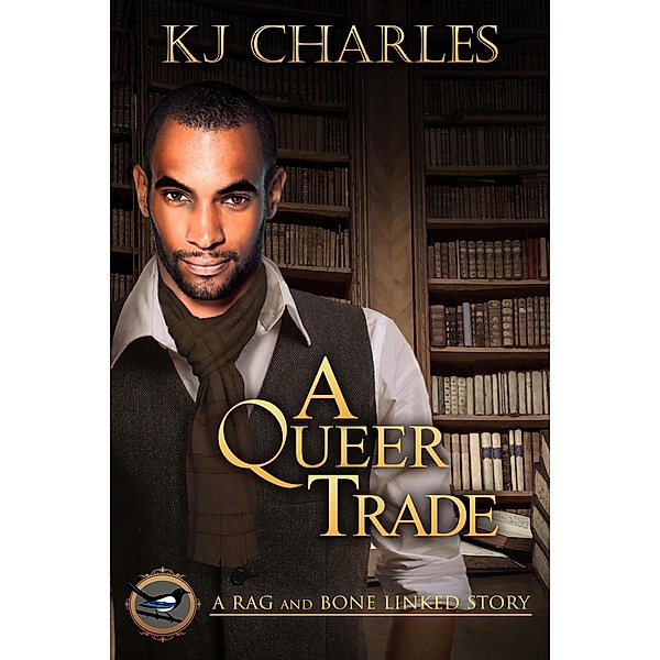 A Queer Trade (A Charm of Magpies World), KJ Charles