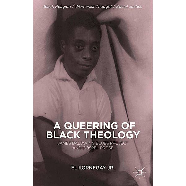 A Queering of Black Theology / Black Religion/Womanist Thought/Social Justice, E. Kornegay