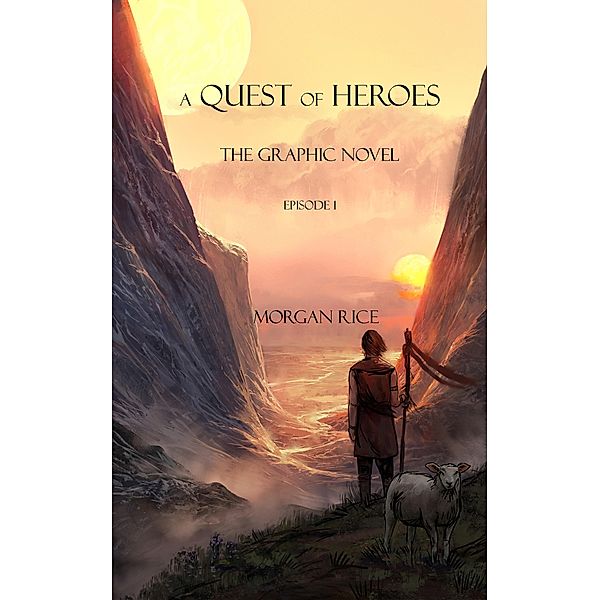 A Quest of Heroes: The Graphic Novel (Episode #1) / Graphic Novel of the Sorcerer's Ring, Morgan Rice