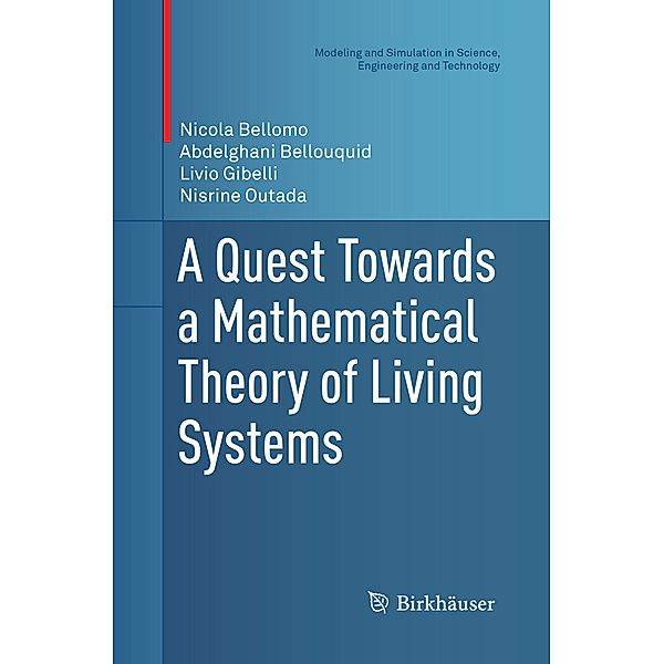 A Quest Towards a Mathematical Theory of Living Systems, Nicola Bellomo, Abdelghani Bellouquid, Livio Gibelli, Nisrine Outada