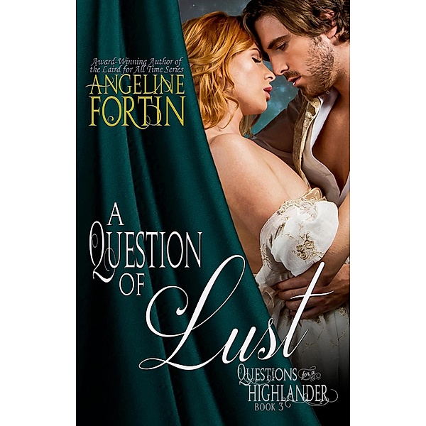 A Question of Lust (Questions for a Highlander, #3) / Questions for a Highlander, Angeline Fortin