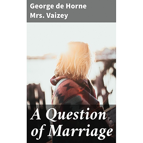 A Question of Marriage, George de Horne Vaizey
