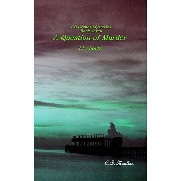 A Question of Murder (CD Grimes PI, #7) / CD Grimes PI, C. D. Moulton