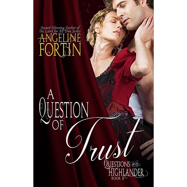 A Question of Trust (Questions for a Highlander, #2) / Questions for a Highlander, Angeline Fortin