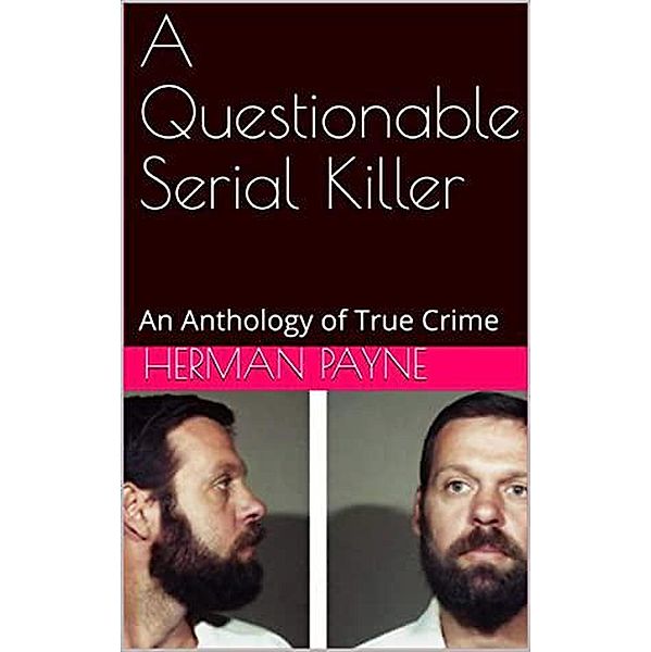 A Questionable Serial Killer, Herman Payne