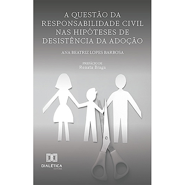 A questão da Responsabilidade Civil nas hipóteses de desistência da adoção, Ana Beatriz Lopes Barbosa