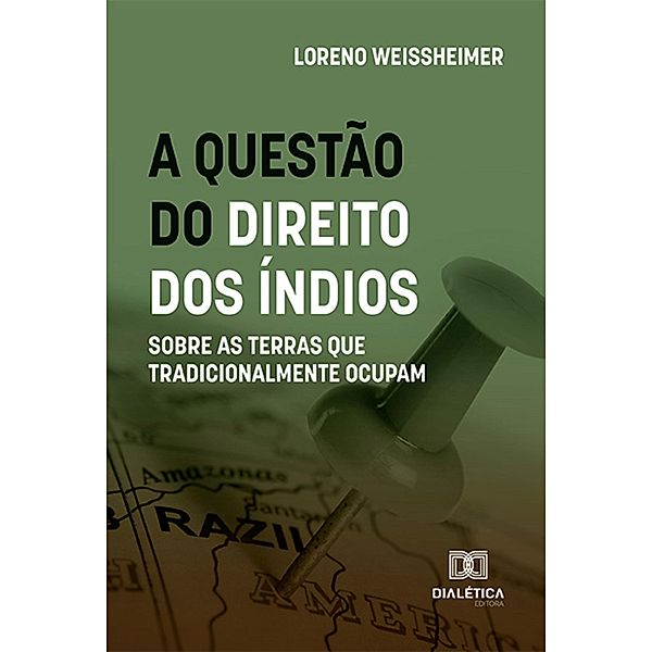 A questão do direito dos índios sobre as terras que tradicionalmente ocupam, Loreno Weissheimer