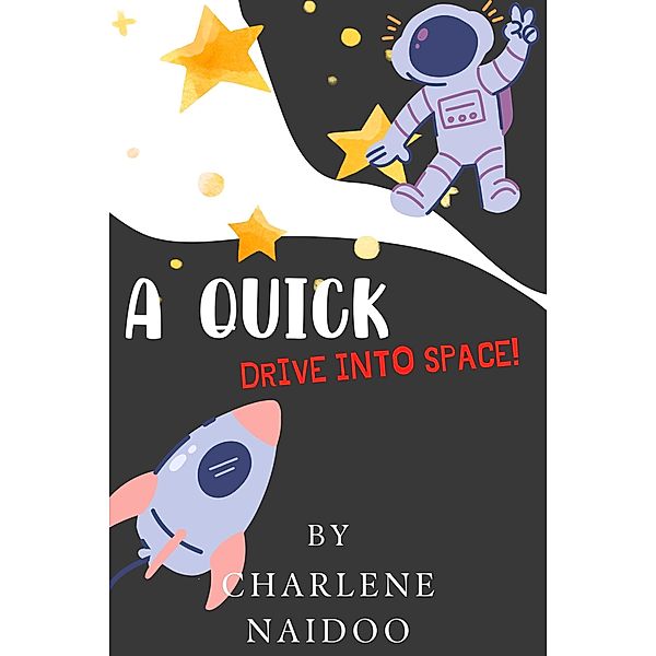 A Quick Drive Into Space!, Charlene Naidoo