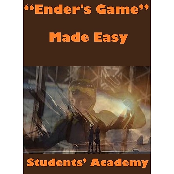 A Quick Guide: Ender's Game Made Easy, Students' Academy