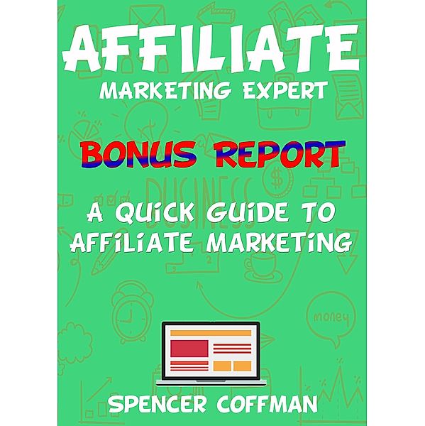 A Quick Guide To Affiliate Marketing, Spencer Coffman