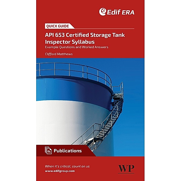 A Quick Guide to API 653 Certified Storage Tank Inspector Syllabus, Clifford Matthews