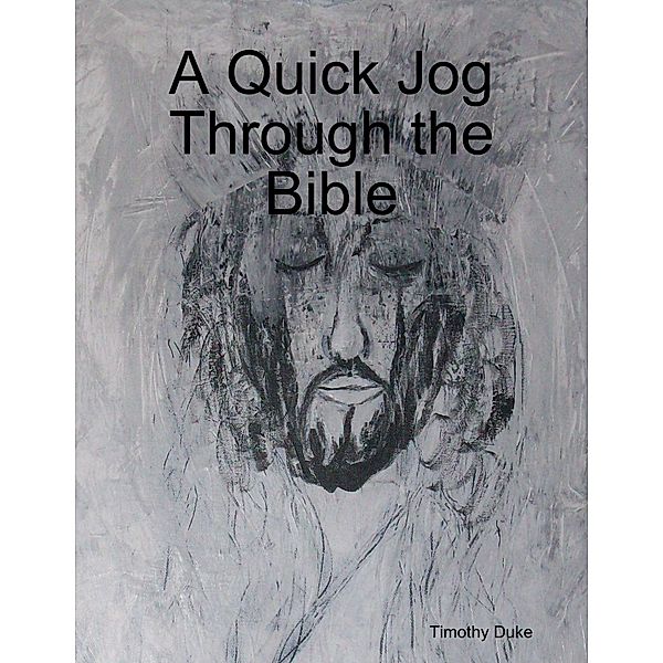 A Quick Jog Through the Bible, Timothy Duke