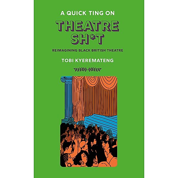 A Quick Ting On: Theatre Sh*t, Tobi Kyeremateng