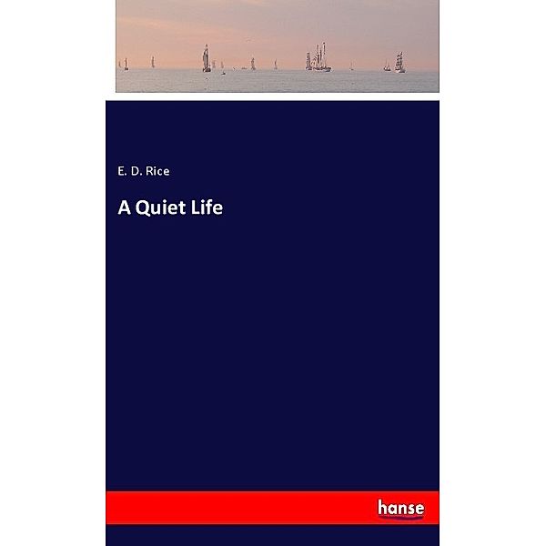 A Quiet Life, E. D. Rice