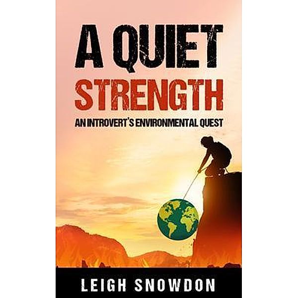 A Quiet Strength / Leigh Snowdon, Leigh Snowdon