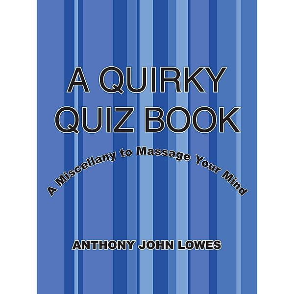 A Quirky Quiz Book, Anthony John Lowes