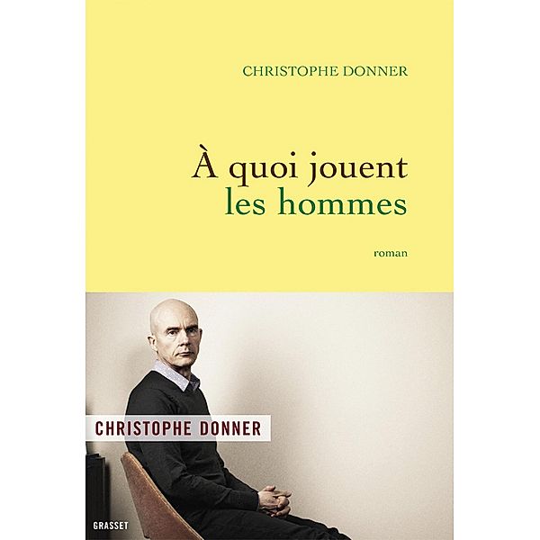 A quoi jouent les hommes / Littérature Française, Christophe Donner