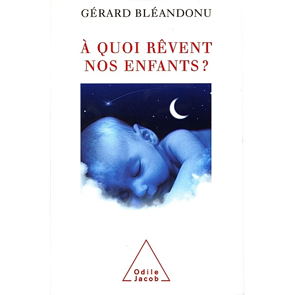 A quoi revent nos enfants ?, Bleandonu Gerard Bleandonu