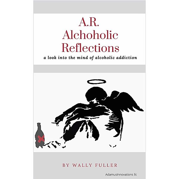 A.R. Alcoholic Reflections, Wally Fuller