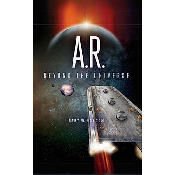 A.R Beyond The Universe, Gary W. Gordon