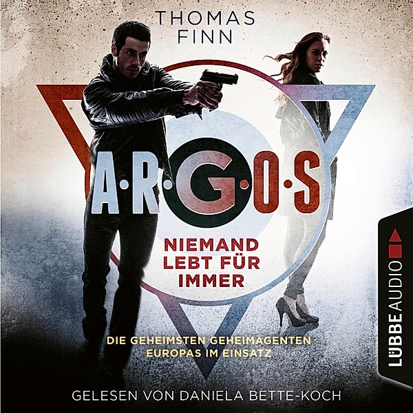 A.R.G.O.S.-Reihe - 1 - Niemand lebt für immer - Die geheimsten Geheimagenten Europas im Einsatz, Thomas Finn