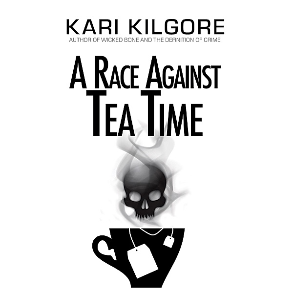 A Race Against Tea Time, Kari Kilgore