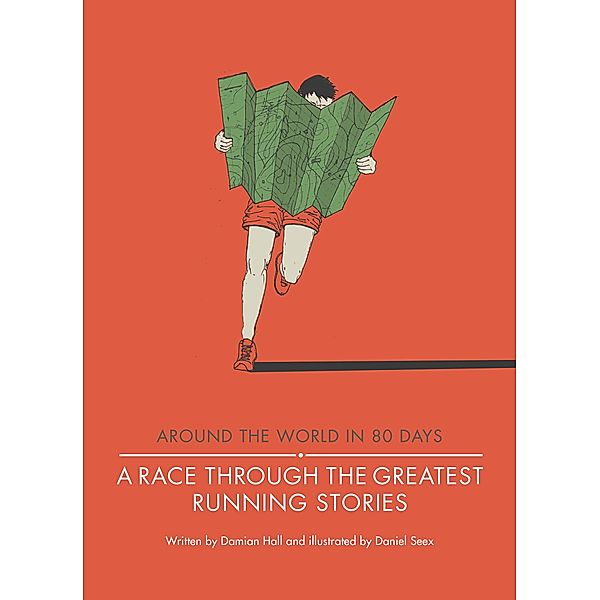 A Race Through the Greatest Running Stories / Around the World in 80 Days, Damian Hall