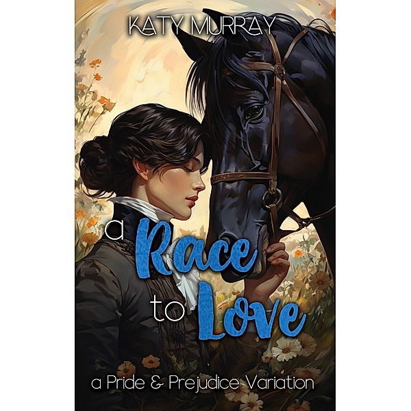 A Race to Love: A Pride and Prejudice Variation, Katy Murray