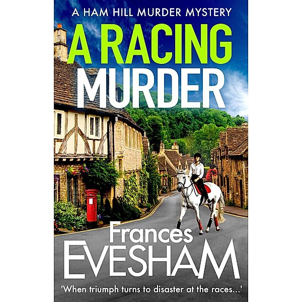 A Racing Murder / The Ham Hill Murder Mysteries Bd.2, Frances Evesham