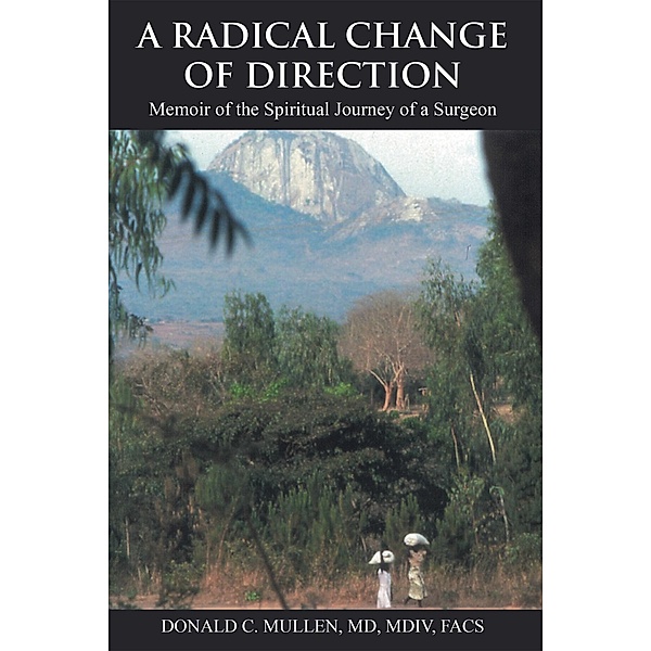 A Radical Change of Direction, Donald C. Mullen MD Mdiv FACS
