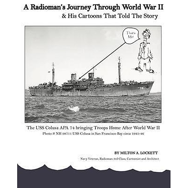 A Radioman's Journey Through World War II and His Cartoons That Told the Story, Lockett, Sharon Marshall Lockett