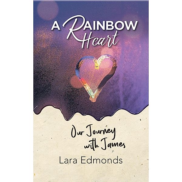 A Rainbow Heart, Lara Edmonds