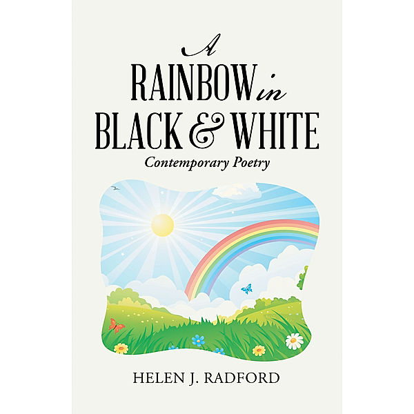 A Rainbow in Black & White, Helen J. Radford