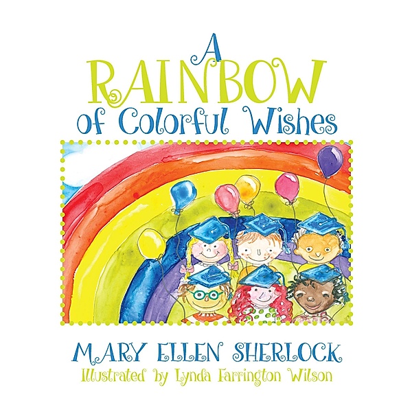 A Rainbow of Colorful Wishes, Mary Ellen Sherlock