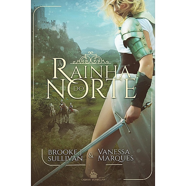 A Rainha do Norte / Duologia A Guerra dos Reis Bd.1, Brooke J Sullivan, Vanessa Marques