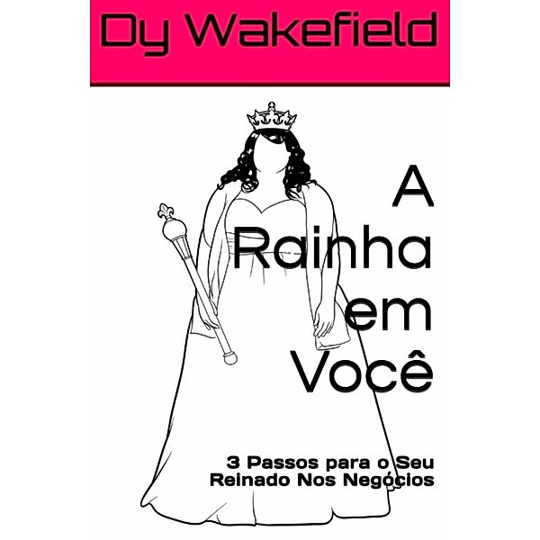 A Rainha em você, Dy Wakefield