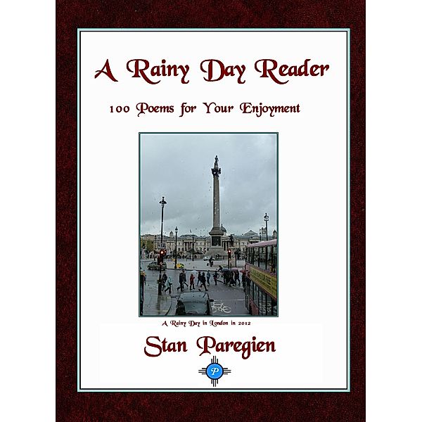 A Rainy Day Reader: 100 Poems for Your Enjoyment, Stan Paregien