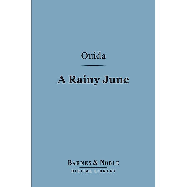 A Rainy June (Barnes & Noble Digital Library) / Barnes & Noble, Ouida