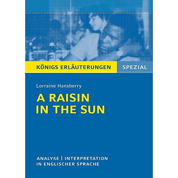 A Raisin in the Sun von L. Hansberry -  Textanalyse und Interpretation, Lorraine Hansberry