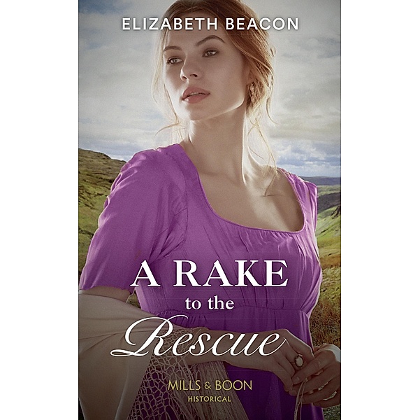 A Rake To The Rescue (Mills & Boon Historical) / Mills & Boon Historical, Elizabeth Beacon