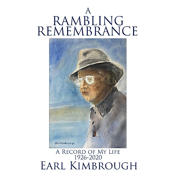A Rambling Remembrance: A Record of My Life 1926-2020, Bradley S. Cobb, Earl Kimbrough