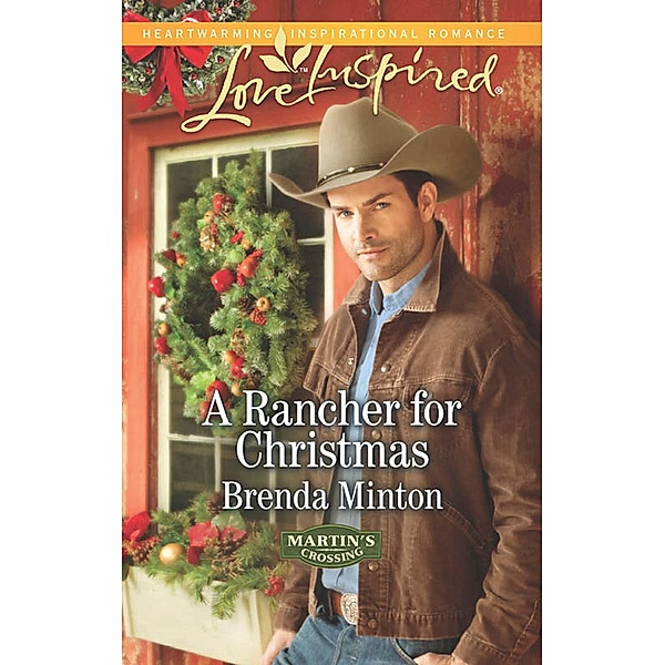 A Rancher For Christmas (Mills & Boon Love Inspired) (Martin's Crossing, Book 1) / Mills & Boon Love Inspired, Brenda Minton