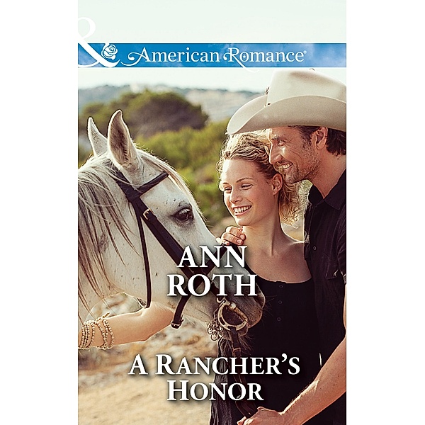 A Rancher's Honor (Mills & Boon American Romance) (Prosperity, Montana, Book 1) / Mills & Boon American Romance, Ann Roth