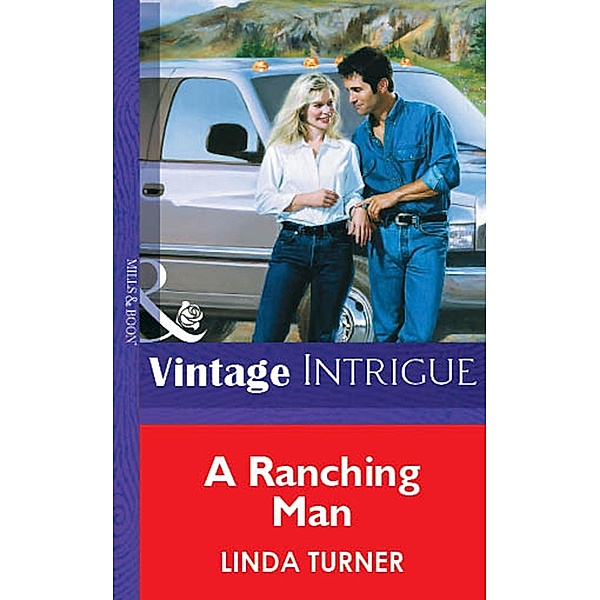 A Ranching Man (Mills & Boon Vintage Intrigue) / Mills & Boon Vintage Intrigue, Linda Turner