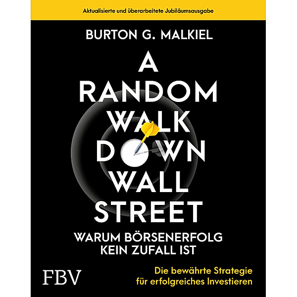 A Random Walk Down Wallstreet - warum Börsenerfolg kein Zufall ist, Burton G. Malkiel