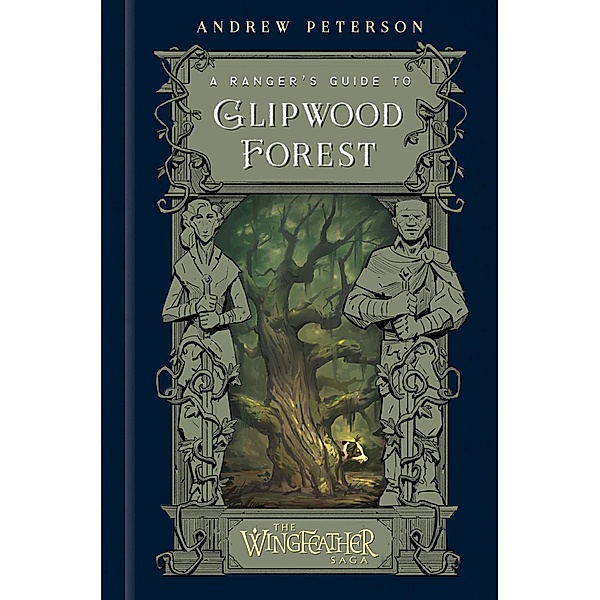 A Ranger's Guide to Glipwood Forest / The Wingfeather Saga, Andrew Peterson