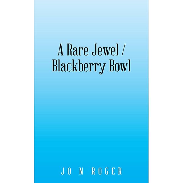 A Rare Jewel / Blackberry Bowl, Jo N Roger